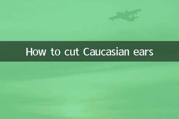Comment couper les oreilles caucasiennes