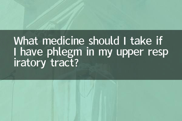 Quel médicament dois-je prendre si j'ai des mucosités dans les voies respiratoires supérieures ?