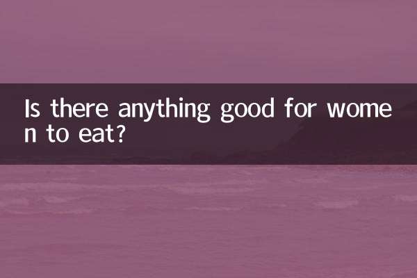 Y a-t-il quelque chose de bon à manger pour les femmes ?