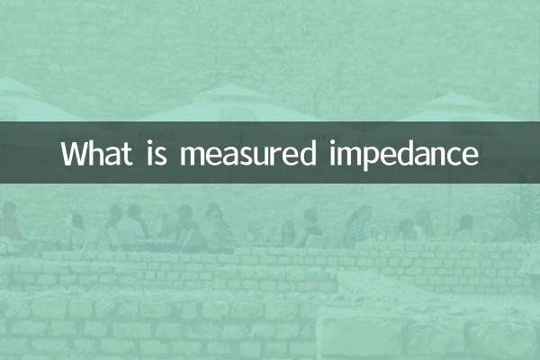 What is measured impedance