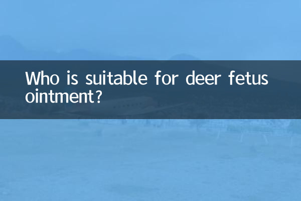 Chi è adatto per l'unguento per feto di cervo?