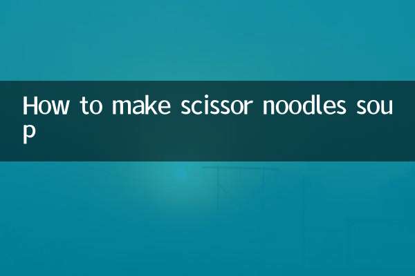 Wie man Scherennudelsuppe macht