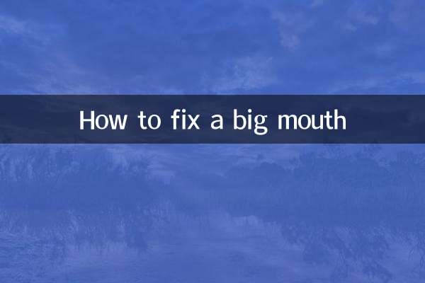Comment réparer une grande bouche