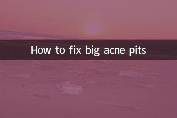 كيفية إصلاح حفر حب الشباب الكبيرة