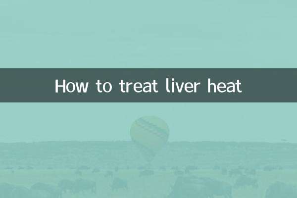 Comment traiter la chaleur du foie