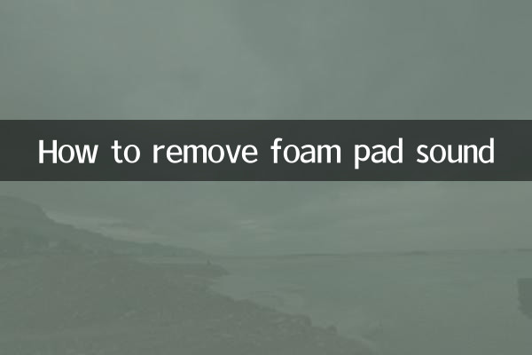 Comment supprimer le son du coussin en mousse