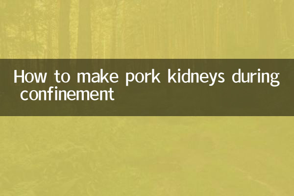 Comment faire des reins de porc pendant le confinement