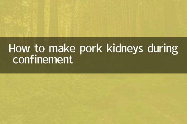 Comment faire des reins de porc pendant le confinement