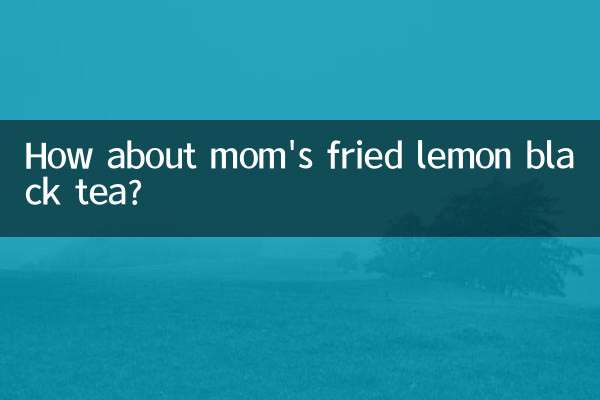 Che ne dici del tè nero al limone fritto di mamma?