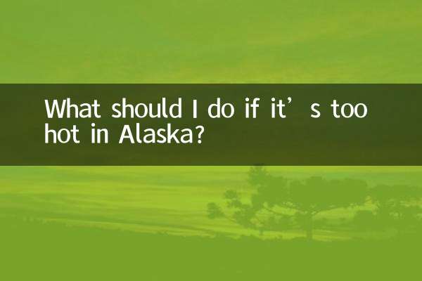 ¿Qué debo hacer si hace demasiado calor en Alaska?