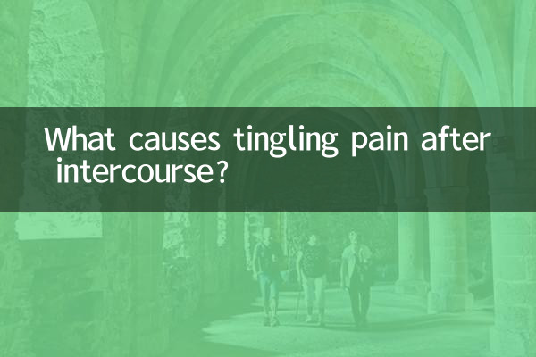 What causes tingling pain after intercourse?