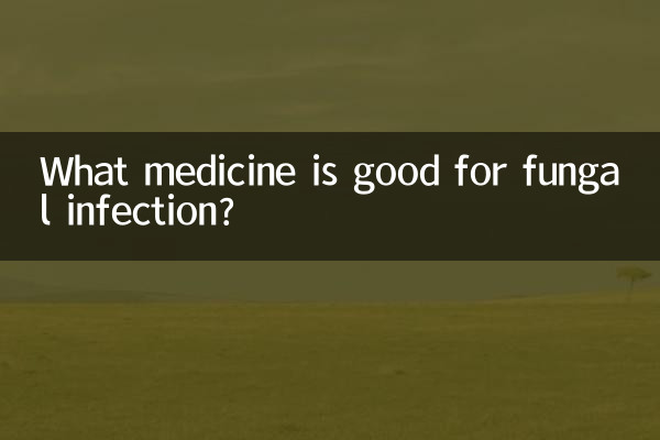 What medicine is good for fungal infection?