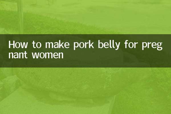 How to make pork belly for pregnant women