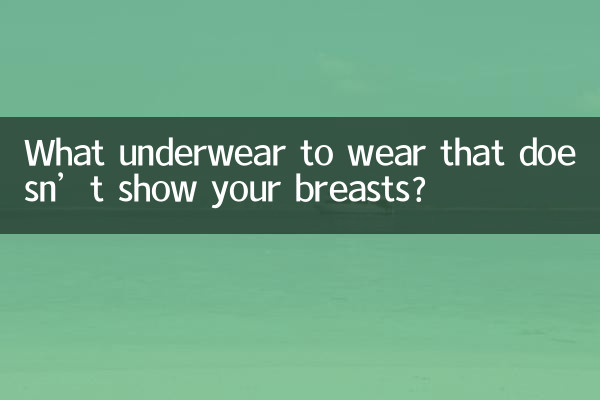 Quels sous-vêtements porter pour ne pas montrer vos seins ?