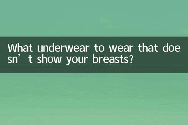 Welche Unterwäsche soll man tragen, die die Brüste nicht zeigt?