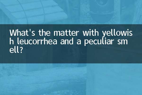 What's the matter with yellowish leucorrhea and a peculiar smell?