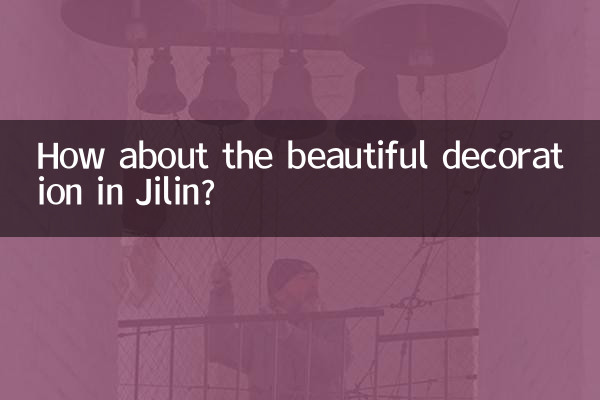 Que pensez-vous de la belle décoration de Jilin ?
