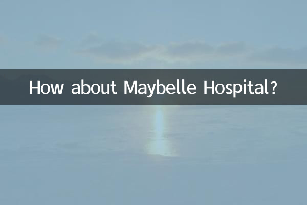 কিভাবে Maybelle হাসপাতাল সম্পর্কে?