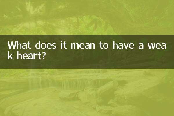 Que signifie avoir un cœur faible ?