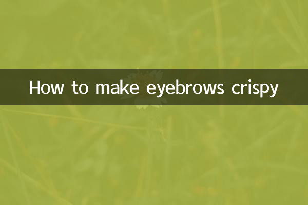 Comment rendre les sourcils croustillants