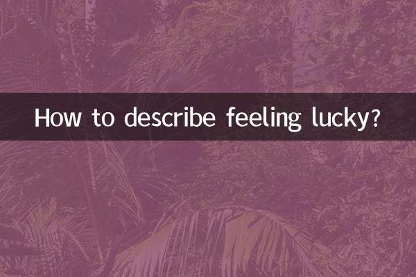 How to describe feeling lucky?