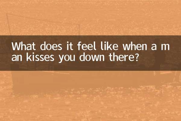 What does it feel like when a man kisses you down there?