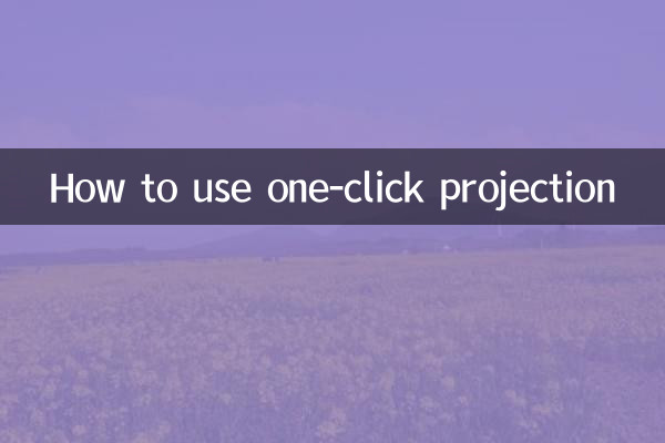 Comment utiliser la projection en un clic