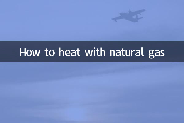 قدرتی گیس سے کیسے گرم کریں