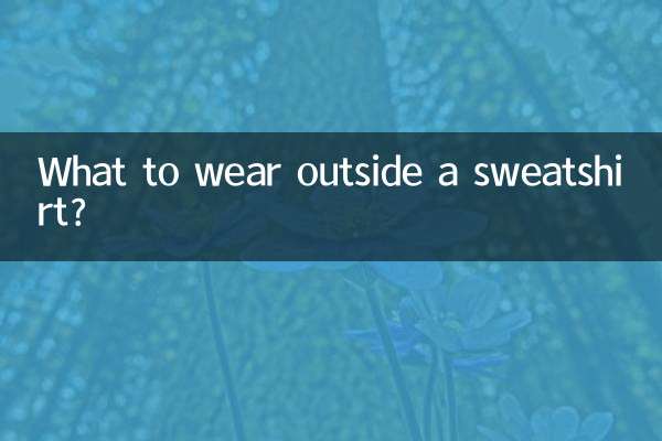 Que porter en dehors d'un sweat-shirt ?