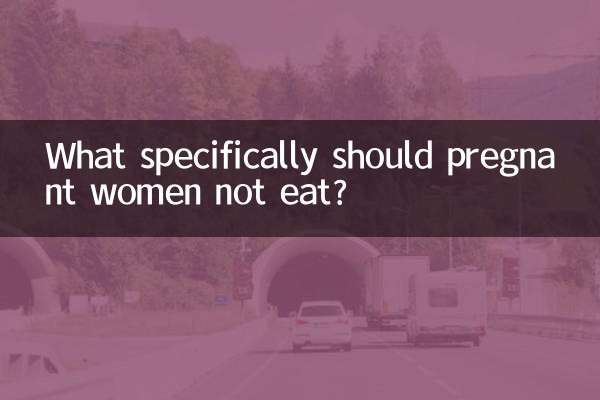 Qu’est-ce que les femmes enceintes ne devraient pas manger spécifiquement ?