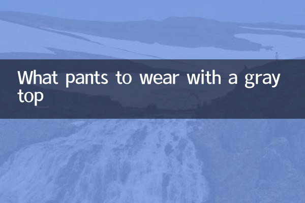 Quel pantalon porter avec un haut gris