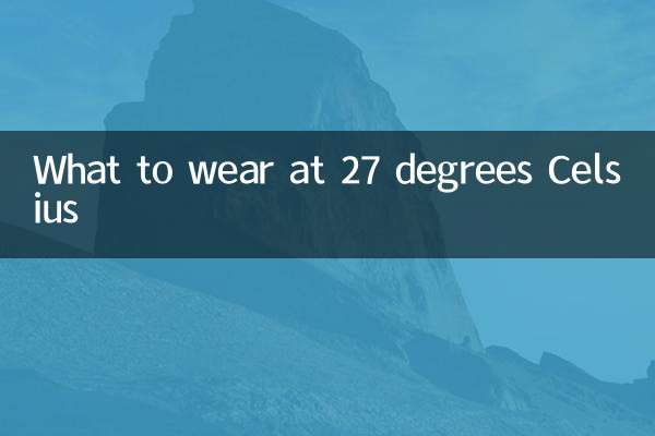 What to wear at 27 degrees Celsius