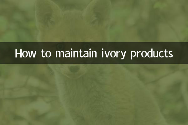 হাতির দাঁতের পণ্য কীভাবে বজায় রাখা যায়