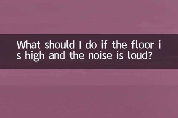 Que dois-je faire si le sol est haut et que le bruit est fort ?