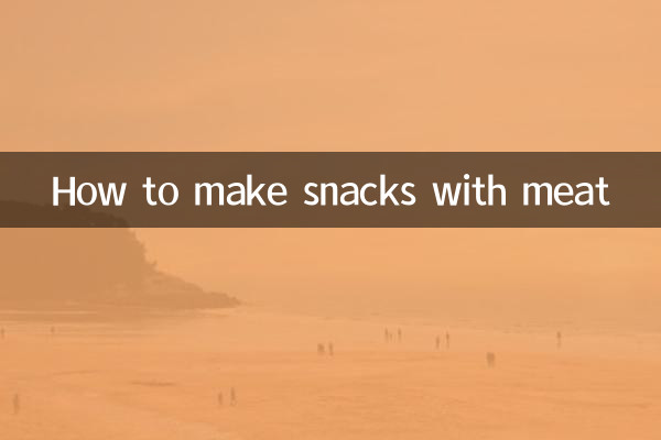 How to make snacks with meat