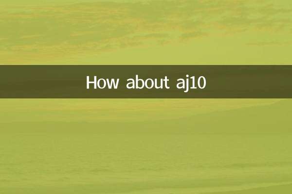 AJ10 کے بارے میں کیا خیال ہے