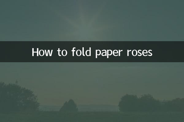 Comment plier des roses en papier