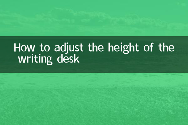 How to adjust the height of the writing desk