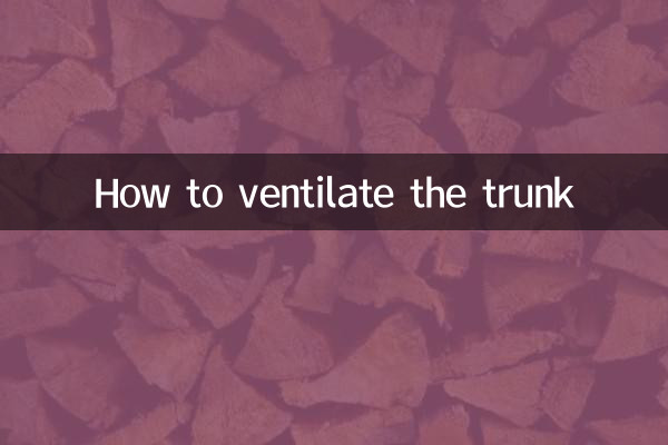 How to ventilate the trunk