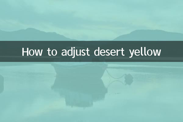 Como ajustar o amarelo deserto