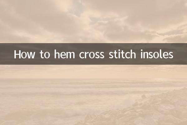How to hem cross stitch insoles