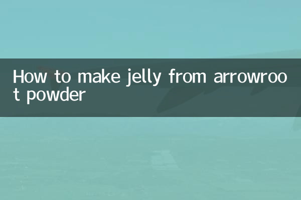How to make jelly from arrowroot powder