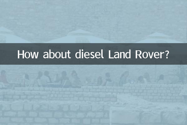 Et pourquoi pas un Land Rover diesel ?