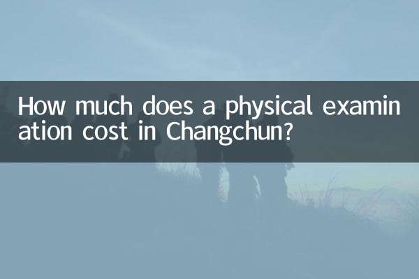 ¿Cuánto cuesta un examen físico en Changchun?