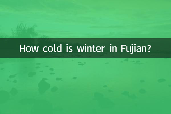 Wie kalt ist der Winter in Fujian?
