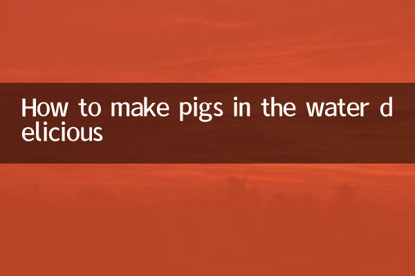 Comment rendre les cochons dans l'eau délicieux