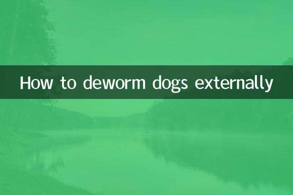 How to deworm dogs externally