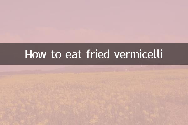 How to eat fried vermicelli