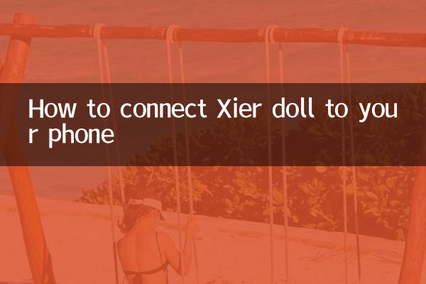 So verbinden Sie Xier Doll mit Ihrem Telefon