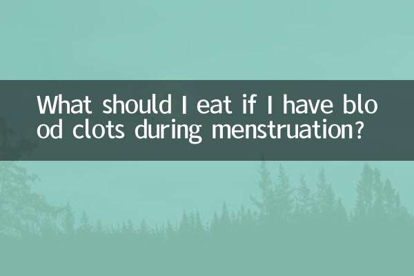 What should I eat if I have blood clots during menstruation?